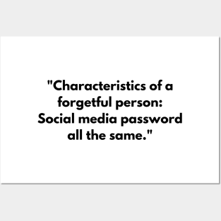 Characteristics of a forgetful person : Social media password all the same Posters and Art